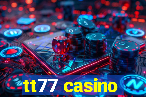 tt77 casino